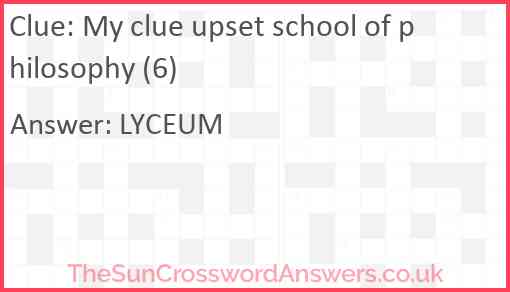 My clue upset school of philosophy (6) Answer