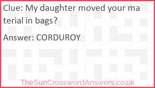 My daughter moved your material in bags? Answer