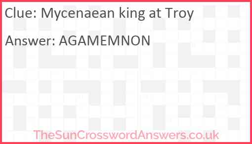Mycenaean king at Troy Answer