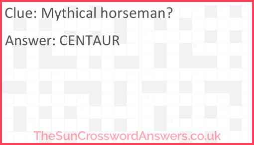 Mythical horseman? crossword clue TheSunCrosswordAnswers co uk