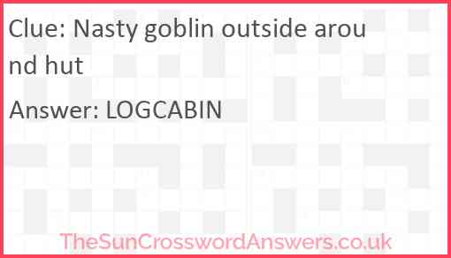 Nasty goblin outside around hut Answer