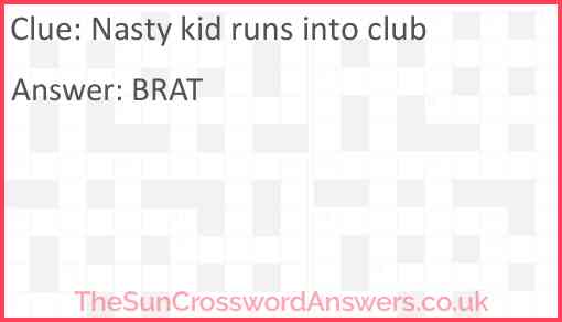 Nasty kid runs into club Answer