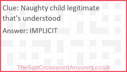 Naughty child legitimate that's understood Answer