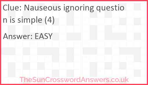 Nauseous ignoring question is simple (4) Answer