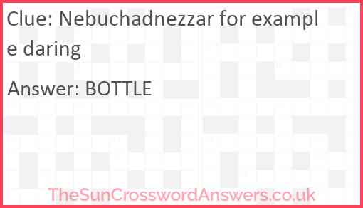 Nebuchadnezzar for example daring Answer
