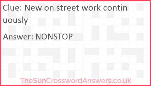 New on street work continuously Answer