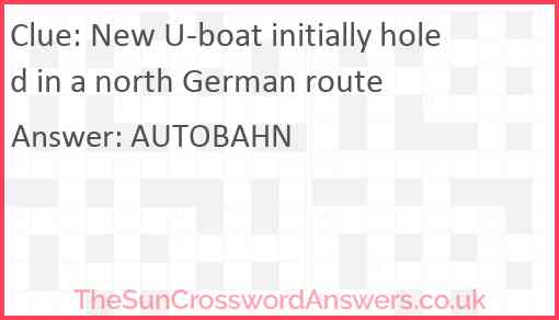 New U-boat initially holed in a north German route Answer