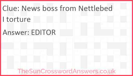 News boss from Nettlebed I torture Answer