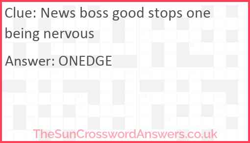News boss good stops one being nervous Answer