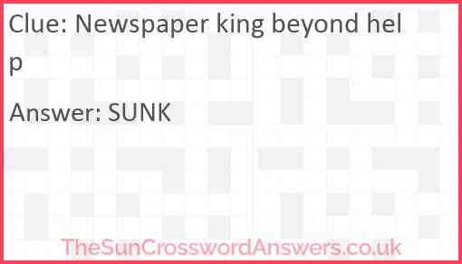 Newspaper king beyond help Answer