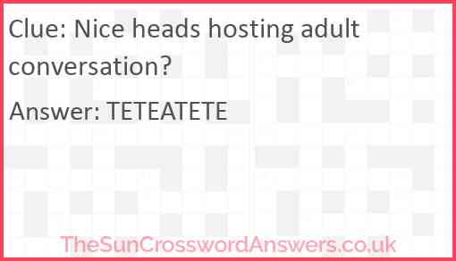 Nice heads hosting adult conversation? Answer