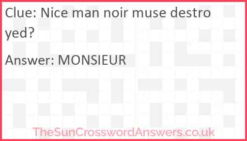 Nice man noir muse destroyed? Answer