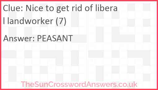 Nice to get rid of liberal landworker (7) Answer