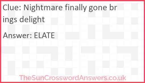 Nightmare finally gone brings delight Answer