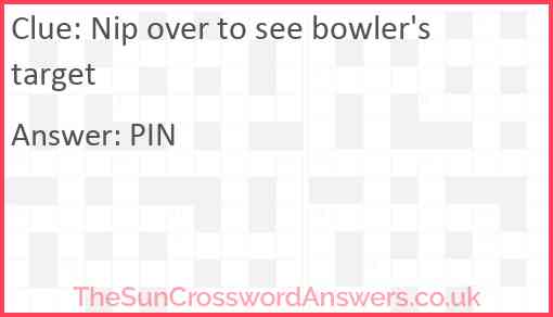 Nip over to see bowler's target Answer