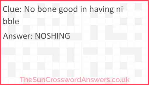 No bone good in having nibble Answer