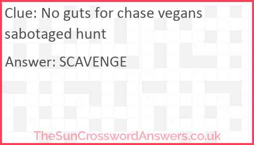 No guts for chase vegans sabotaged hunt Answer