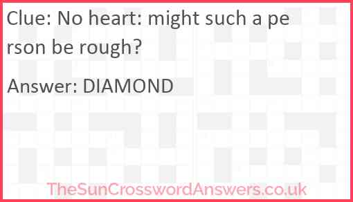 No heart: might such a person be rough? Answer