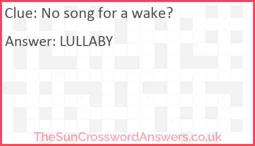 No song for a wake? Answer