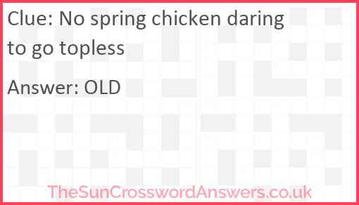 No spring chicken daring to go topless Answer