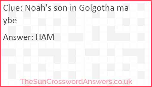 Noah's son in Golgotha maybe Answer