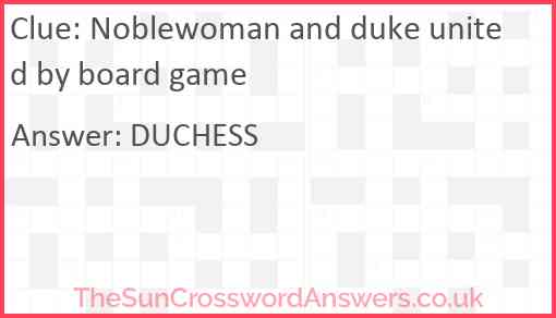 Noblewoman and duke united by board game Answer