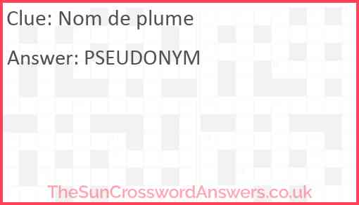 Nom de plume crossword clue TheSunCrosswordAnswers co uk