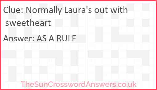 Normally Laura's out with sweetheart Answer