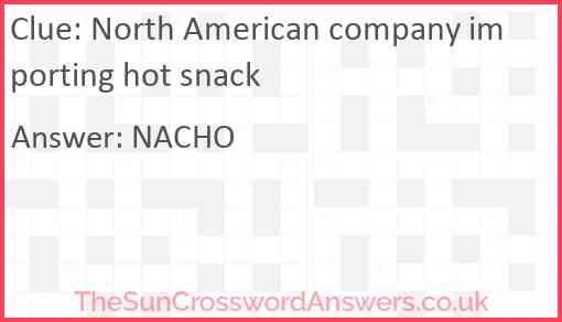 North American company importing hot snack Answer