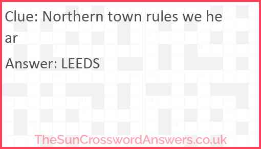 Northern town rules we hear Answer