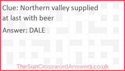 Northern valley supplied at last with beer Answer