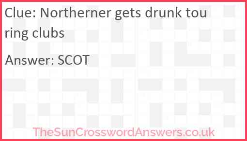Northerner gets drunk touring clubs Answer