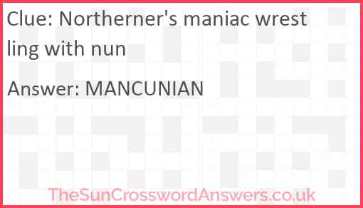 Northerner's maniac wrestling with nun Answer