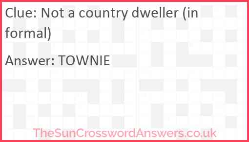 Not a country dweller (informal) Answer