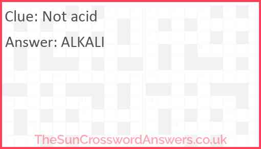 Not acid crossword clue TheSunCrosswordAnswers co uk