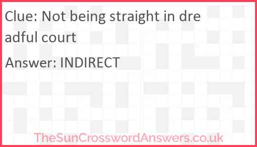 Not being straight in dreadful court Answer