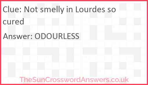 Not smelly in Lourdes so cured Answer