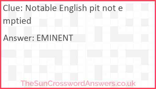 Notable English pit not emptied Answer
