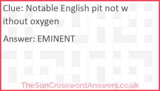 Notable English pit not without oxygen Answer