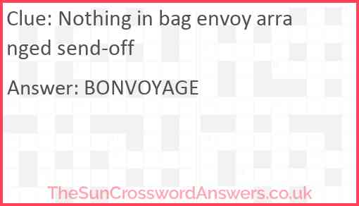 Nothing in bag envoy arranged send-off Answer