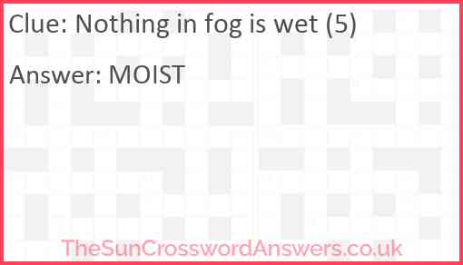 Nothing in fog is wet (5) Answer