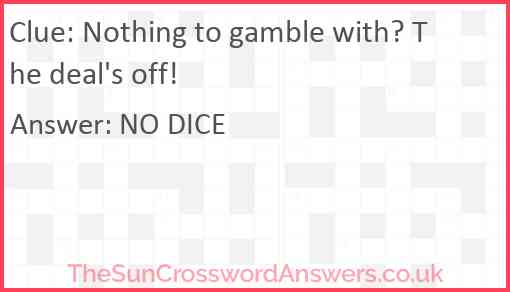 Nothing to gamble with? The deal's off! Answer
