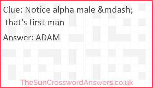 Notice alpha male &mdash; that's first man Answer