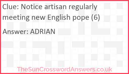 Notice artisan regularly meeting new English pope (6) Answer