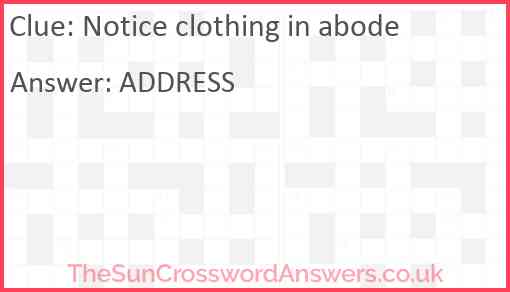 Notice clothing in abode Answer