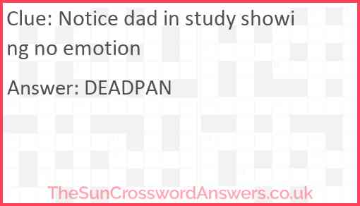 Notice dad in study showing no emotion Answer