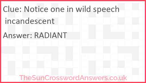 Notice one in wild speech incandescent Answer