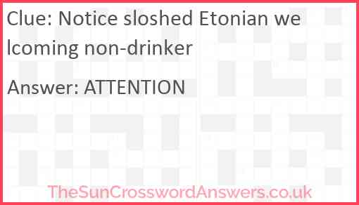 Notice sloshed Etonian welcoming non-drinker Answer