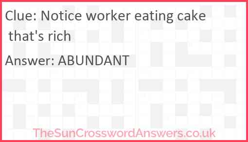 Notice worker eating cake that's rich Answer