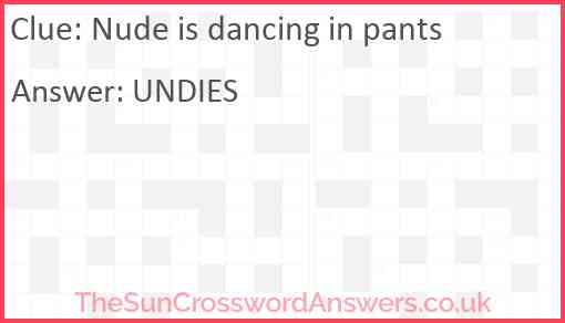 Nude is dancing in pants Answer